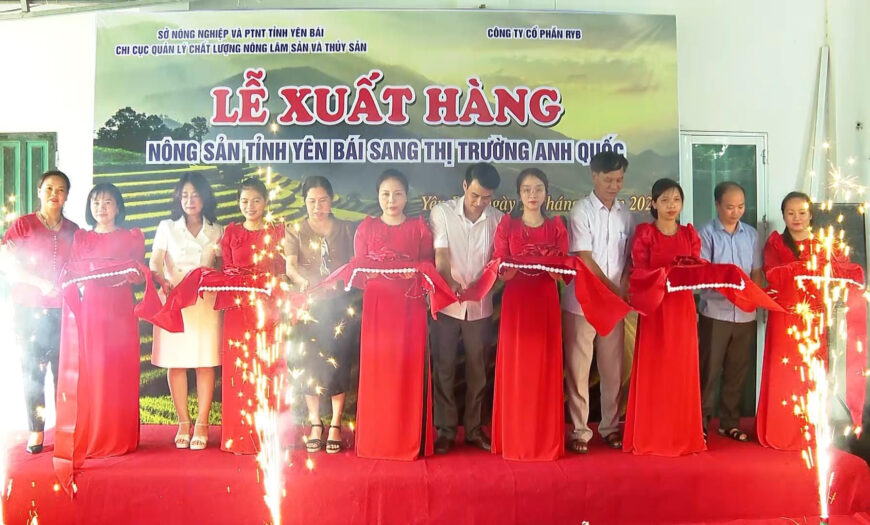 Lễ Xuất Hàng Sản Phẩm Nông Nghiệp Tỉnh Yên Bái Sang Thị Trường Anh. Ảnh: Thanh Tiến.